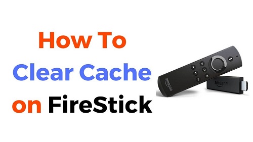 How Clear Cache On Firestick