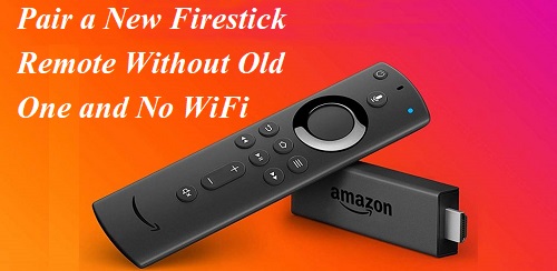 How To Pair a New Firestick Remote Without Old One and No WiFi? - Fire