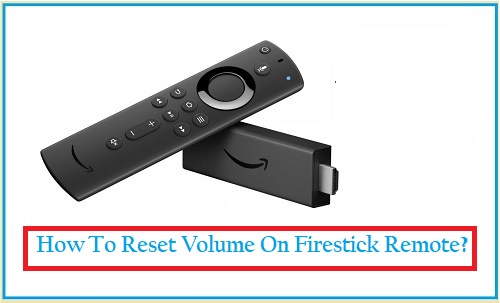 how-to-reset-volume-on-firestick-remote-fire-tv-tricks